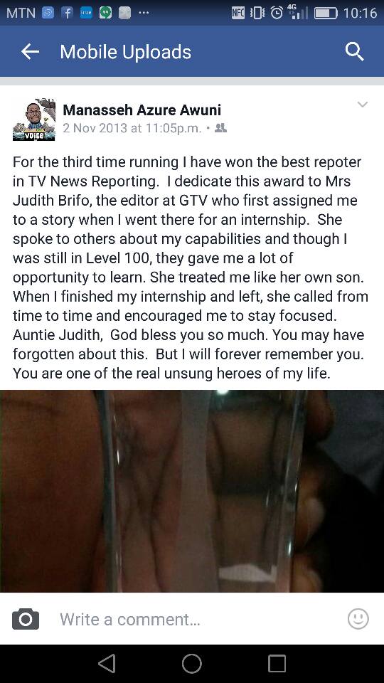 In 2013, I dedicated my third consecutive award for the best reporter in television news to Mrs. Judith Brifo for her role in shaping my career